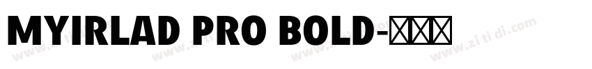 MYIRLAD PRO BOLD字体转换